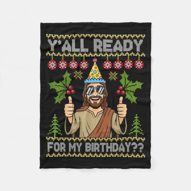 Y’all Ready For My Birthday Jesus Christmas Ugly S Fleecefilt (Framsidan)