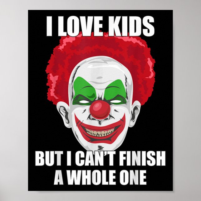 Y Clown I Love Kids But I Can't Finish A Whole One Poster (Framsidan)