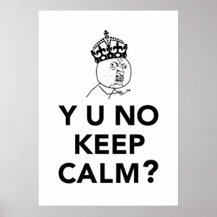 Y U No Guy - Y U No Behålla Lugn Poster