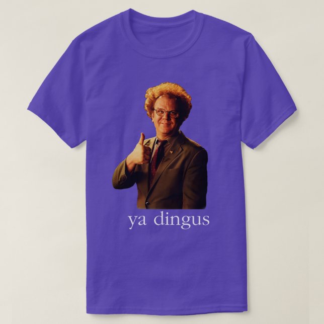 Ya Dingus Dr Steve Brule T Shirt (Design framsida)