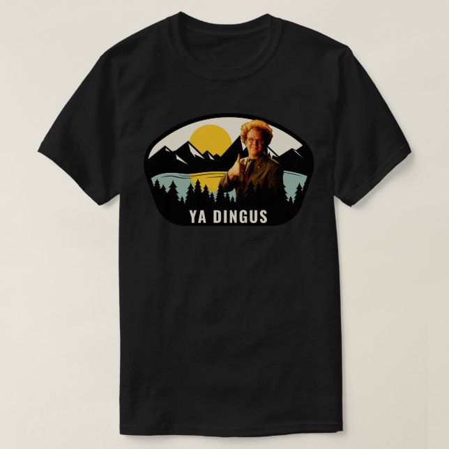 Ya Dingus T Shirt (Design framsida)