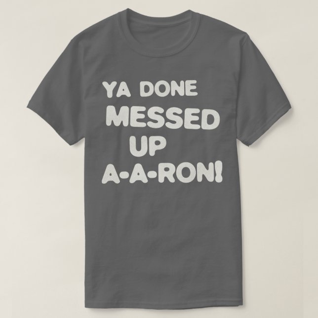 YA GJORDE UPP AARON 1 T SHIRT (Design framsida)