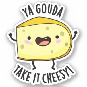 Ya Gouda Ta det ostesy Funny Cheese Pun Klistermärken