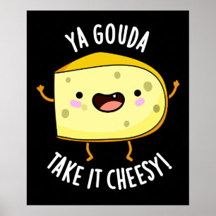 Ya Gouda Ta det ostesy Funny Cheese Pun Mörk BG Poster