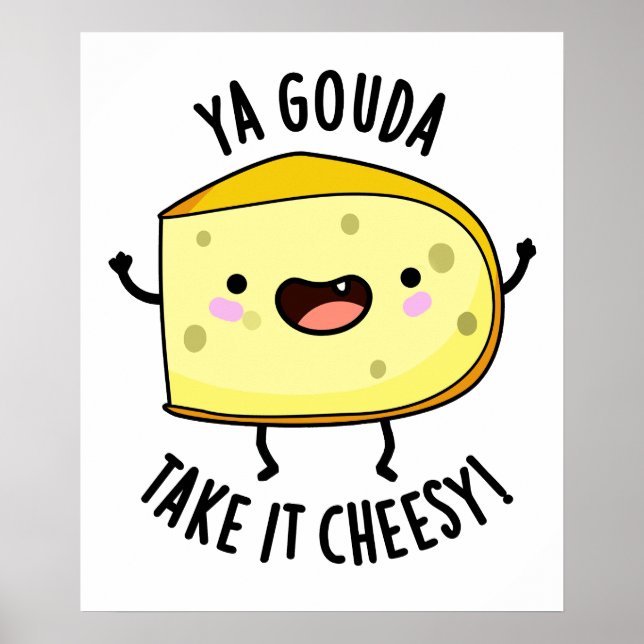 Ya Gouda Ta det ostesy Funny Cheese Pun Poster (Framsidan)