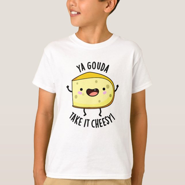 Ya Gouda Ta det ostesy Funny Cheese Pun T Shirt (Framsida)