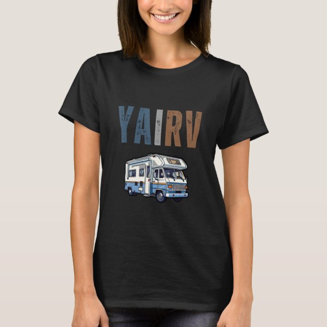 Ya I RV Funny R.V. Camping Traveler Camper Graphic T Shirt (Framsida)