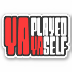 Ya Played Yaself Klistermärken