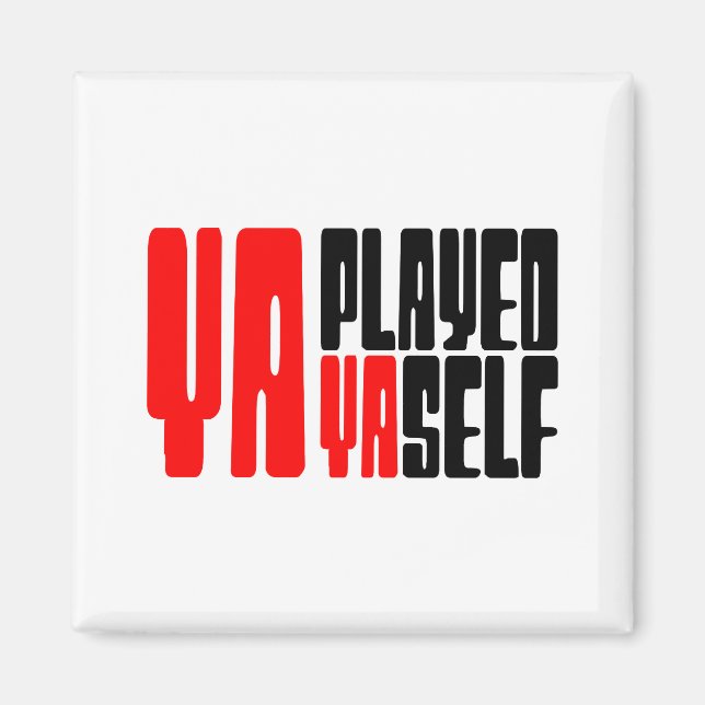 Ya Played Yaself Magnet (Framsidan)