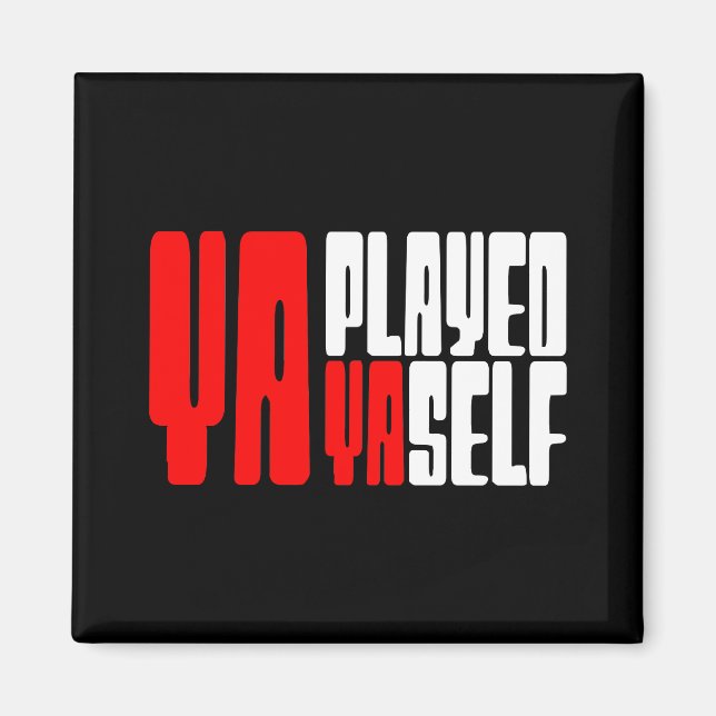 Ya Played Yaself Magnet (Framsidan)