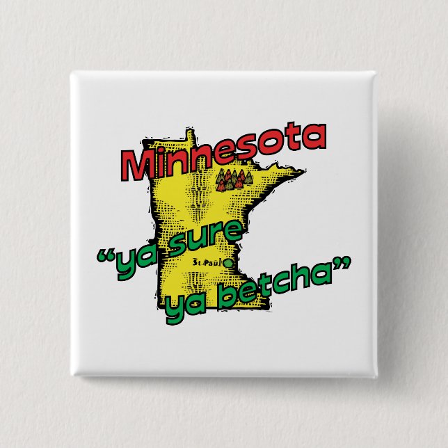 ~ Ya säkra Ya Betcha för Motto för Minnesota MN US Knapp (Framsida)