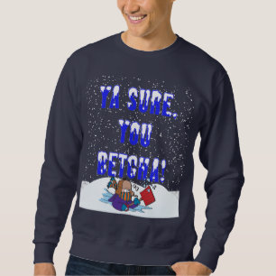 Ya Sure, dig Betcha Snowfall Lång Ärmad Tröja
