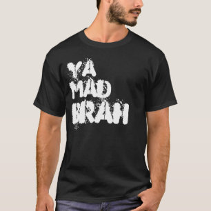 Ya tokig brah? tee