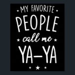 Ya-ya Shirt Gift_ My Favorite People Call Me Ya-ya Poster<br><div class="desc">Ya-ya Shirt Gift_ My Favorite People Call Me Ya-ya</div>