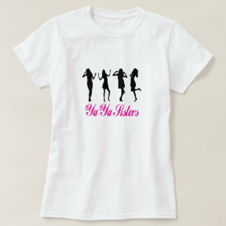 Ya Ya Sisters T Shirt