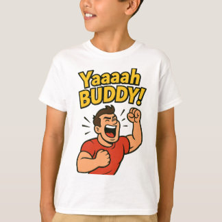 Yaaaah Buddy Power Burst T Shirt