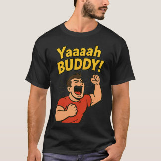 Yaaaah Buddy Power Burst T Shirt