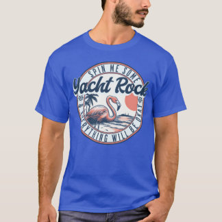 Yacht Rock Spin Me Some Yacht Rock T Shirt