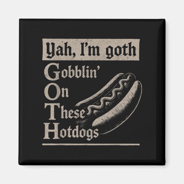 Yah Im Goth Gobblin Ion The Hotdog Älskare Funny Magnet (Framsidan)