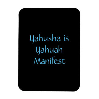 "Yahusha is Yahuah Manifest" magnet