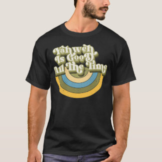 Yahweh är Bra hela tiden T Shirt