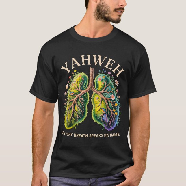 Yahweh Our Very Breath Speaks His Name Christian  T Shirt (Framsida)