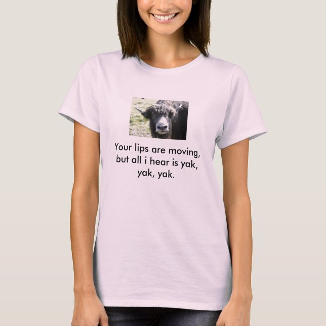 yak din läppar flyttar sig, men allt som jag hör, tröja (Framsida)