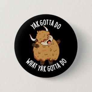 Yak måste göra det som Yak måste göra i Mörk BG Knapp
