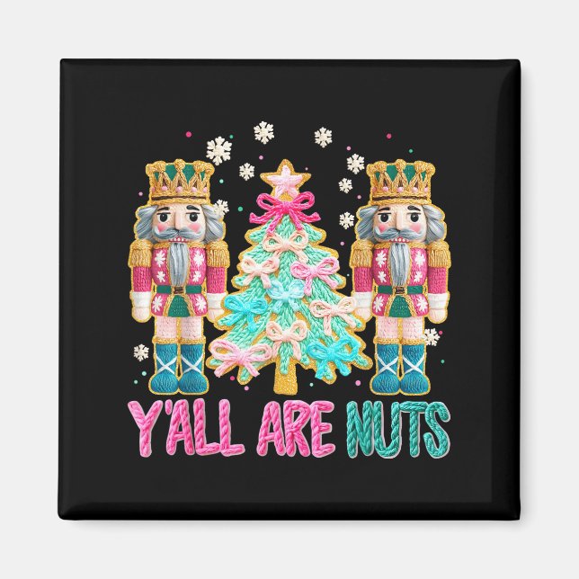 Y'all Are Nuts Nutcracker Crochet Christmas Funny  Magnet (Framsidan)