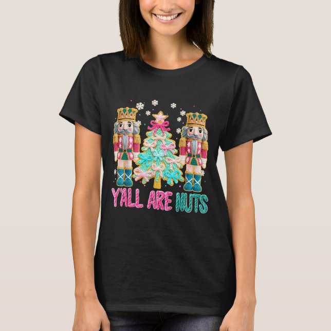 Y'all Are Nuts Nutcracker Crochet Christmas Funny  T Shirt (Framsida)