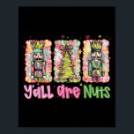Y'all Are Nuts Nutcracker Merry Christmas Funny Xm Poster<br><div class="desc">Y'all Are Nuts Nutcracker Merry Christmas Funny Xmas Pajamas</div>