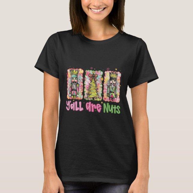 Y'all Are Nuts Nutcracker Merry Christmas Funny Xm T Shirt (Framsida)