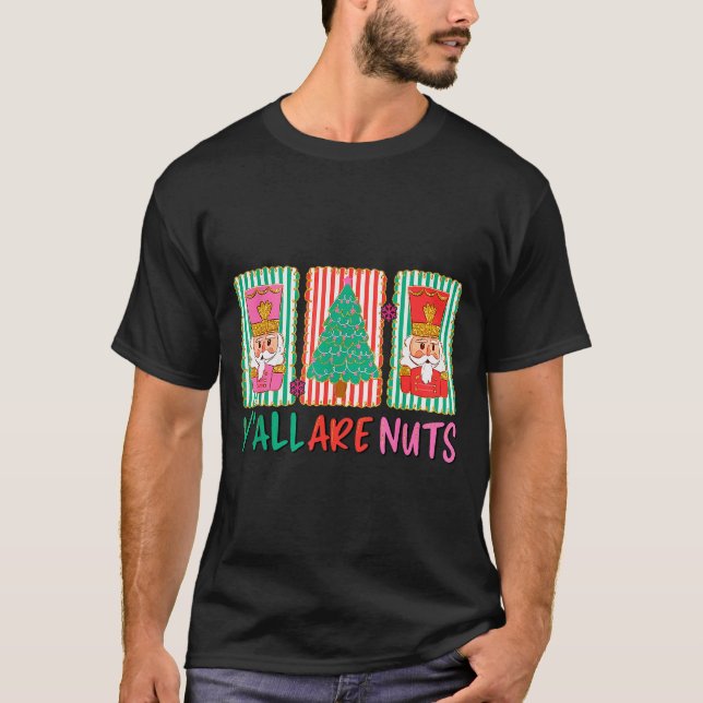Y'all Are Nuts Nutcracker Merry Christmas Funny Xm T Shirt (Framsida)