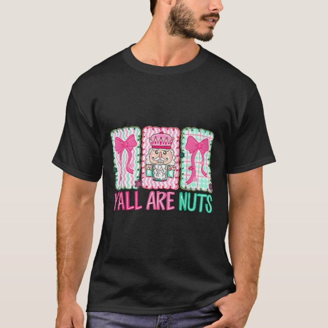 Y'all Are Nuts Nutcracker Merry Christmas Funny Xm T Shirt (Framsida)