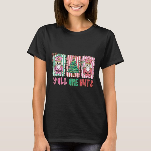 Y'all Are Nuts Nutcracker Merry Christmas Funny Xm T Shirt (Framsida)