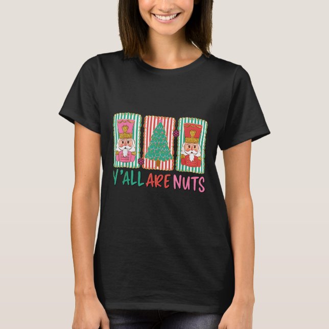 Y'all Are Nuts Nutcracker Merry Christmas Funny Xm T Shirt (Framsida)