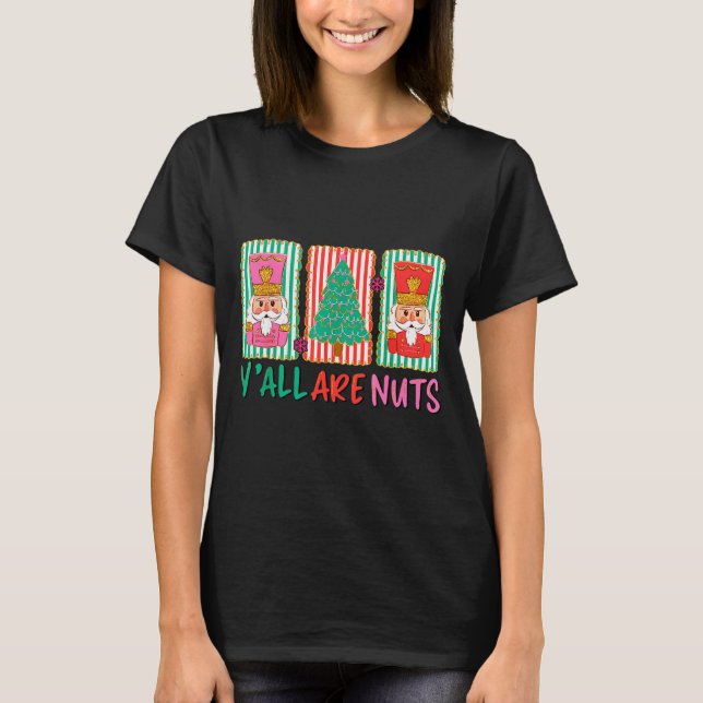 Y'all Are Nuts Nutcracker Merry Christmas Funny Xm T Shirt (Framsida)