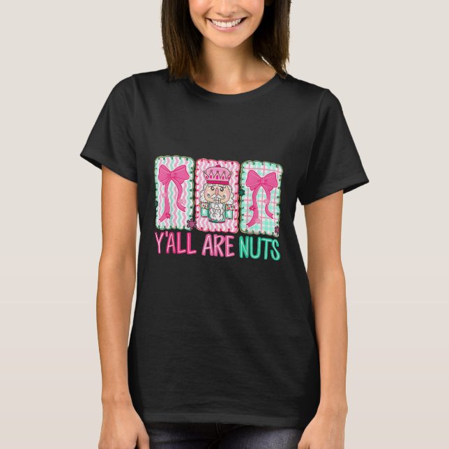 Y'all Are Nuts Nutcracker Merry Christmas Funny Xm T Shirt (Framsida)