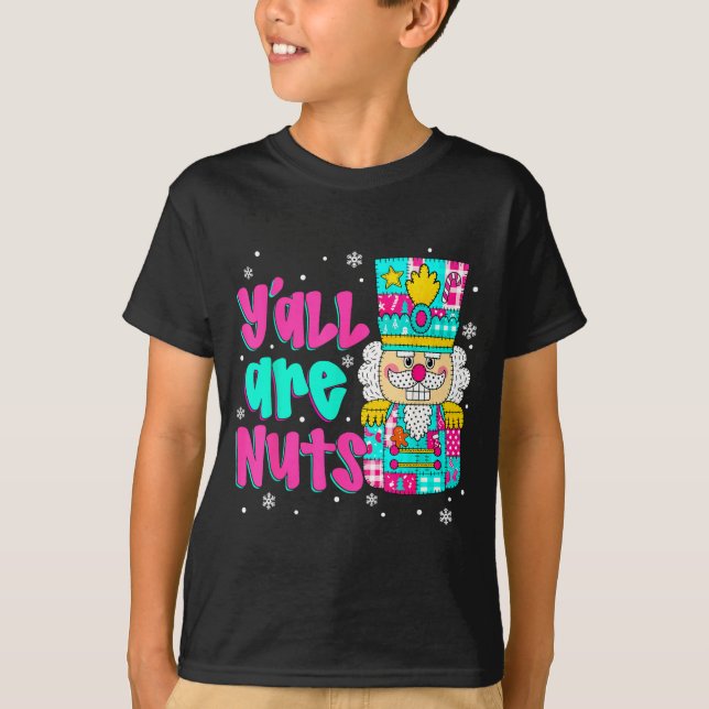 Y'all Are Nuts Nutcracker Nk Christmas Matching Fa T Shirt (Framsida)