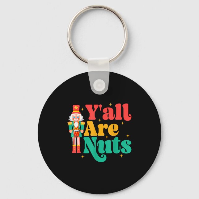 Y'all Are Nuts Xmas Funny Nutcracker Christmas  Nyckelring (Framsida)