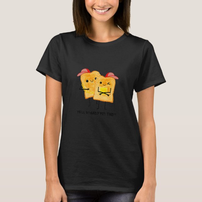 YA'LL Bready For This  Toast Selfie Toast Wonder B T Shirt (Framsida)