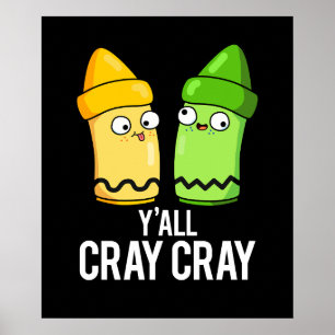 Yall Cray Cray Funny Crazy Crayon Pun Mörk BG Poster