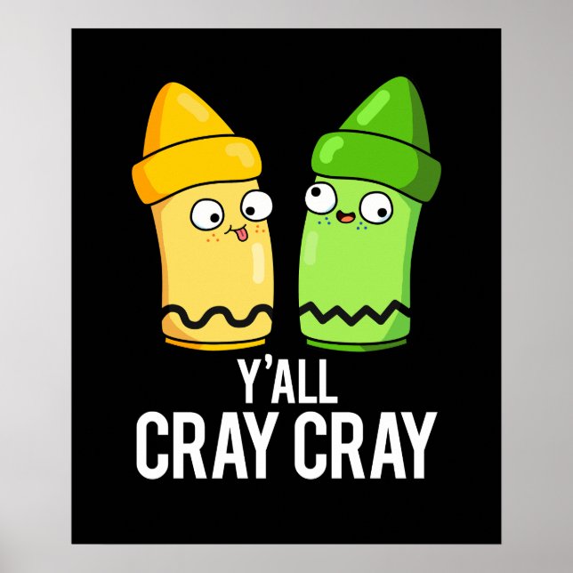 Yall Cray Cray Funny Crazy Crayon Pun Mörk BG Poster (Framsidan)