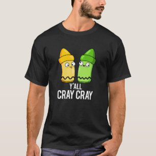Yall Cray Cray Funny Crazy Crayon Pun Mörk BG T Shirt