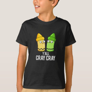 Yall Cray Cray Funny Crazy Crayon Pun Mörk BG T Shirt