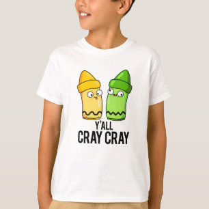 Yall Cray Cray Funny Crazy Crayon Pun T Shirt