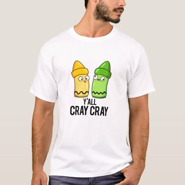 Yall Cray Cray Funny Crazy Crayon Pun T Shirt (Framsida)