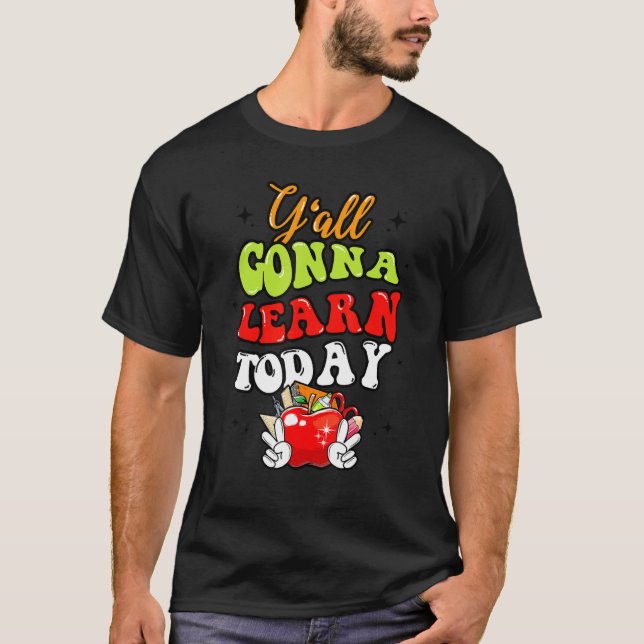 Y'all Gonna Learn Today Apple Teacher  Back To Sch T Shirt (Framsida)