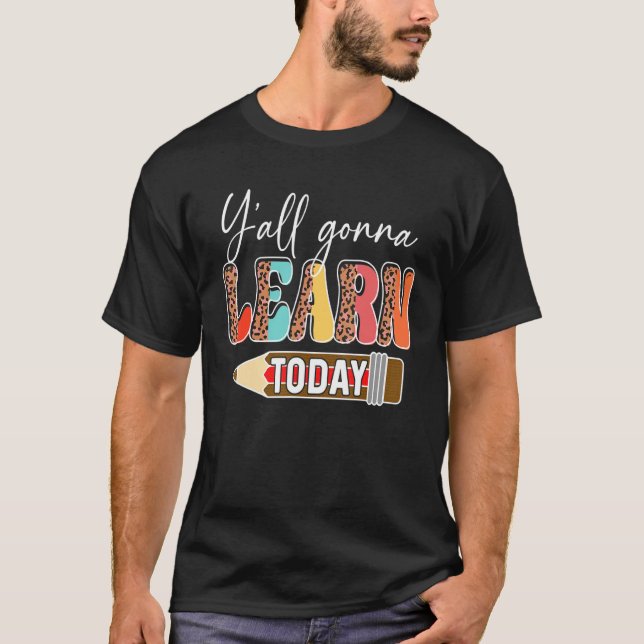 Y'all Gonna Learn Today Teacher Back To School Leo T Shirt (Framsida)