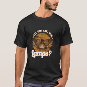 Y'All Har any Lamps Moth Insekt Member T Shirt